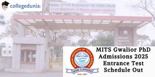 MITS Gwalior PhD Admissions 2025 Entrance Test Schedule Out; Check Details Here